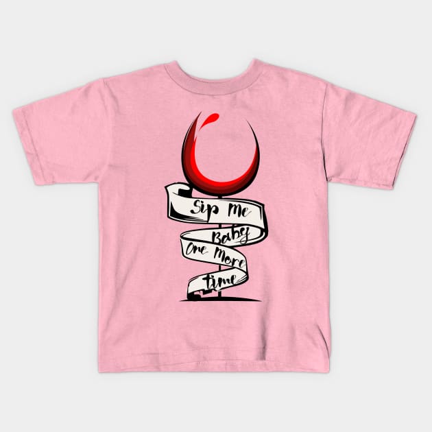 Sip Me Baby One More Time. Kids T-Shirt by LanaBanana